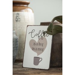 Metalskilt <br><br> Coffee is a hug in a mug <br><br>