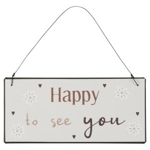 Metalskilt <br><br> Happy to see you