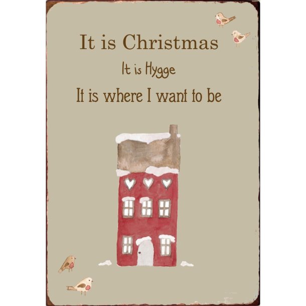 Metalskilt <br><br>It is Christmas It is Hygge