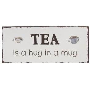 Metalskilt <br><br> Tea is a hug in a mug