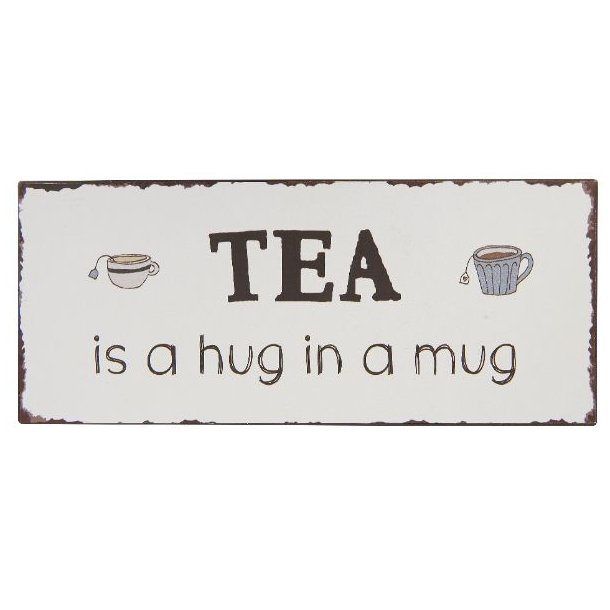 Metalskilt <br><br> Tea is a hug in a mug