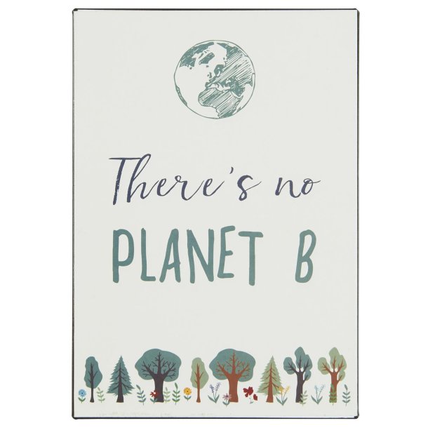 Metalskilt <br><br> There is no PLANET B <br><br>